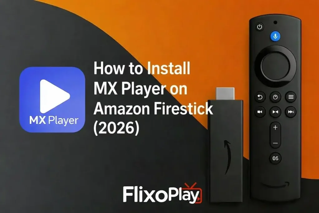 How to Install MX Player on Firestick Complete Guide (2026)
