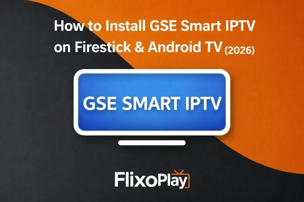 How to Install GSE Smart IPTV on Firestick & Android TV (2026)