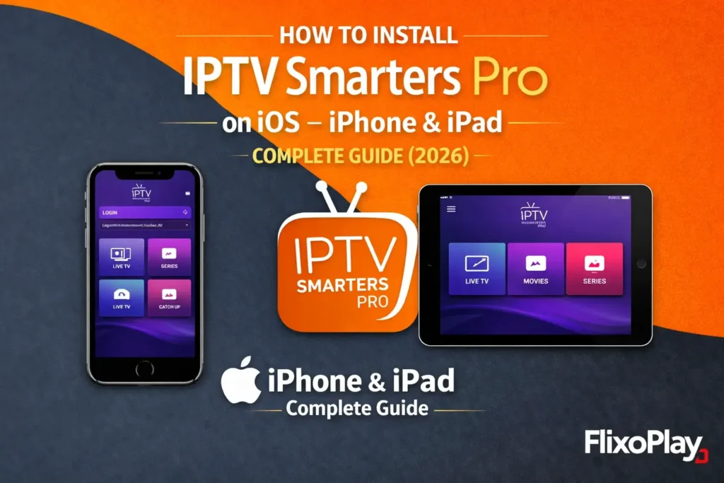 How to Install IPTV Smarters Pro on iOS — iPhone & iPad Complete Guide (2026)