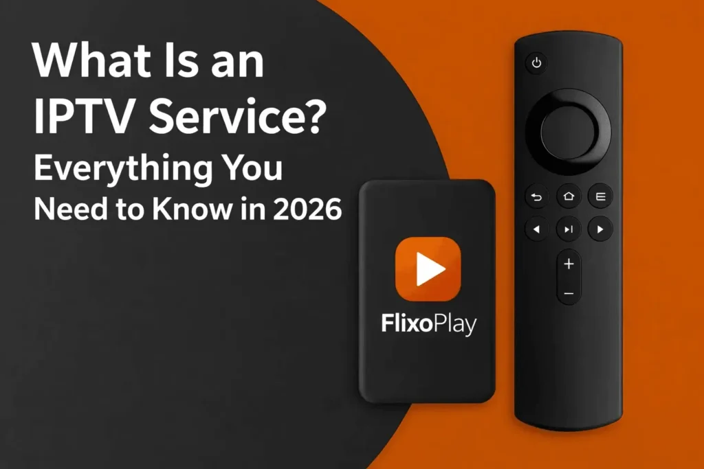 What Is an IPTV Service? Everything You Need to Know in 2026