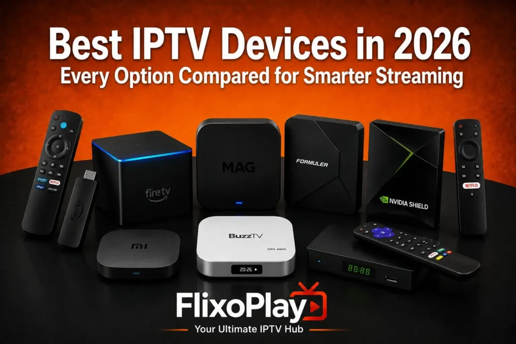 Best IPTV Devices in 2026: Every Option Compared for Smarter Streaming