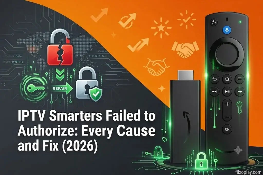 IPTV Smarters Failed to Authorize: Every Cause and Fix (2026)